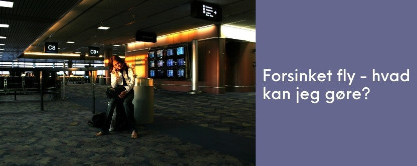 Fly forsinket - Hvad har jeg krav på? - RejseGear.dk